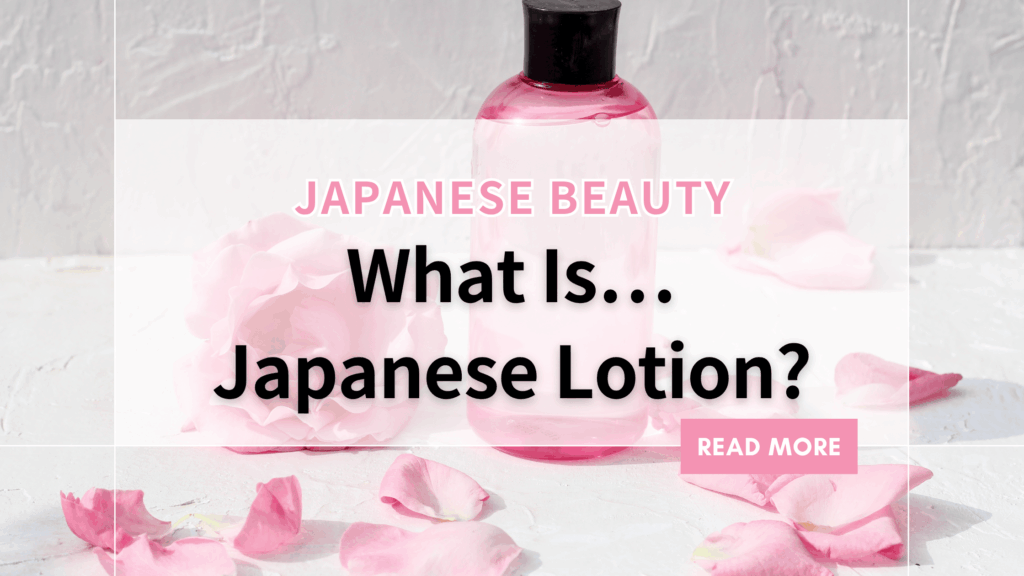 What Is Japanese Lotion?